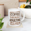 Humor Mug - Coffee Because Adulting is Hard