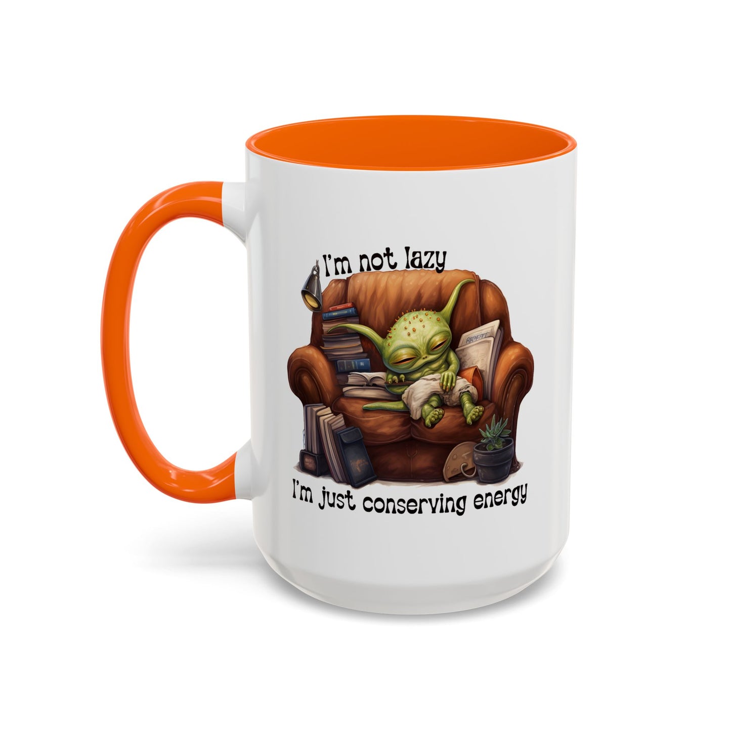 Humor mug - I'm Not Lazy I'm Just Conserving Energy Alien