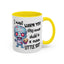 Humor Mug - I Must Warn You