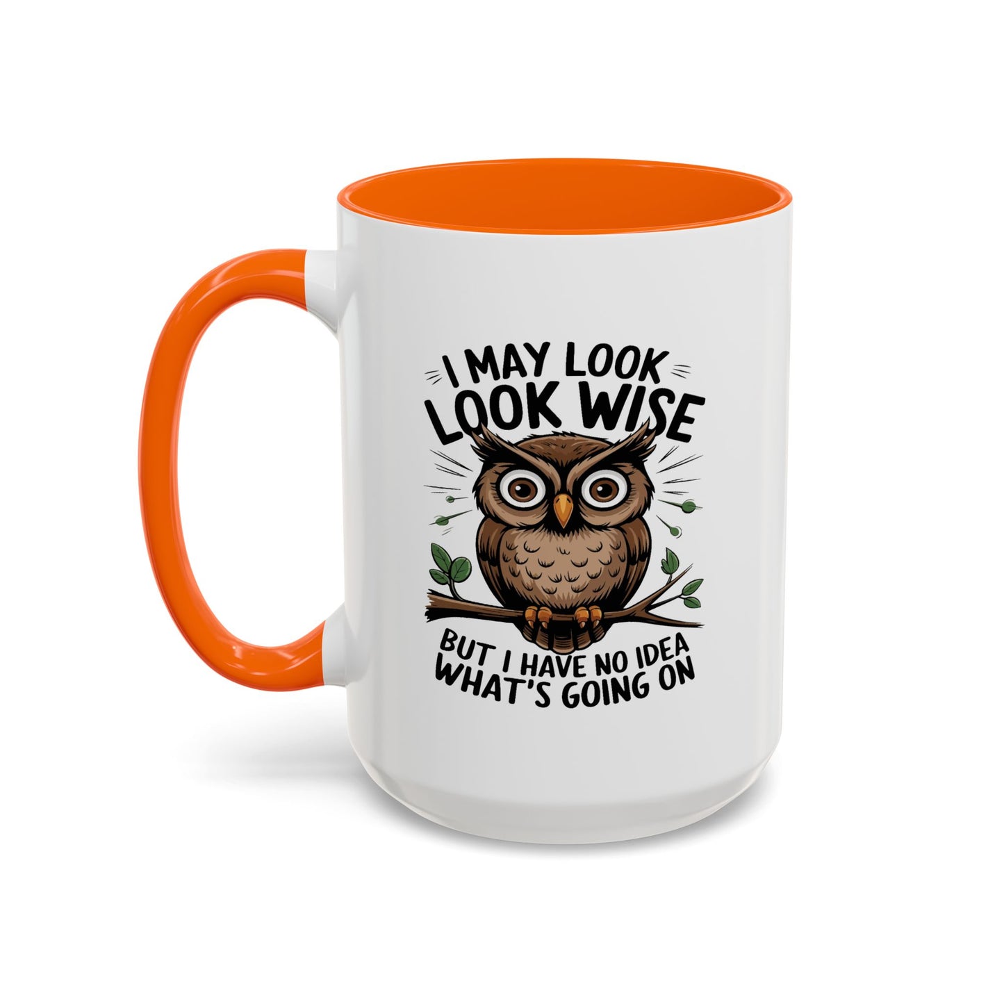 Humor Mug - I May look Wise