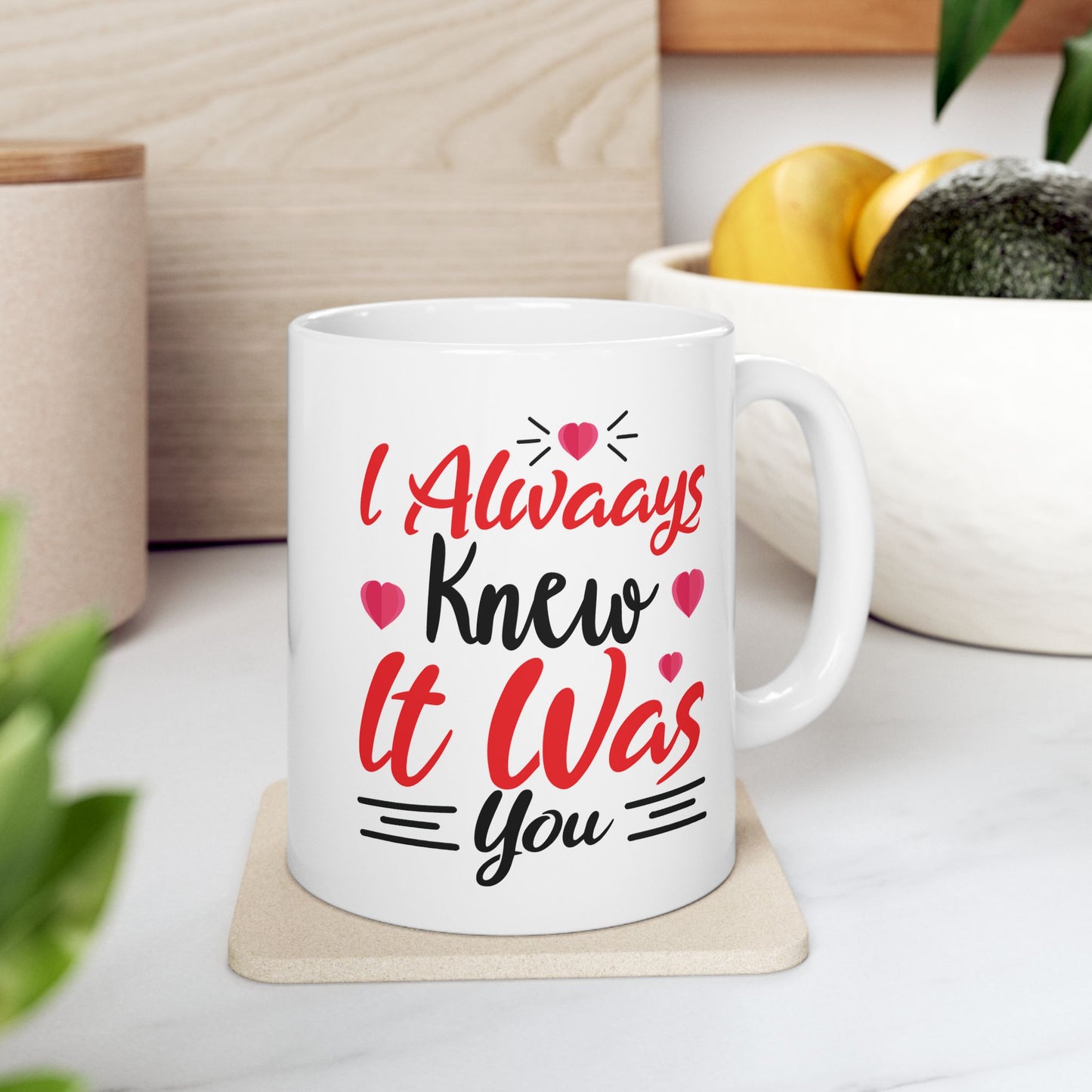 Anniversary Mug - I Always Knew It Was You