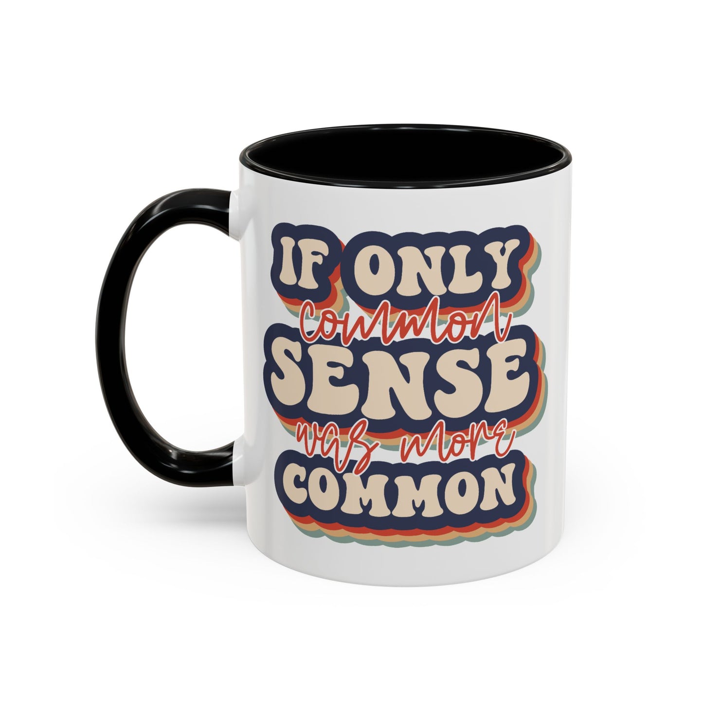 Humor Mug - If Only Common Sense Was More Common