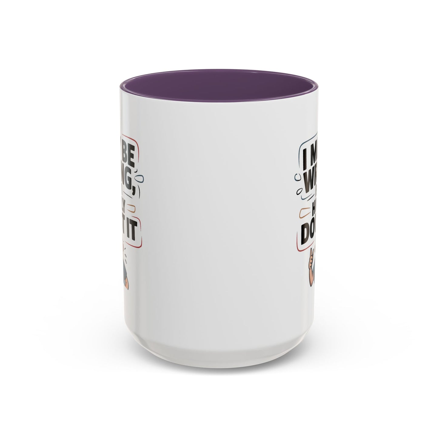 Humor Mug - I May Be Wrong But I Highly Doubt It