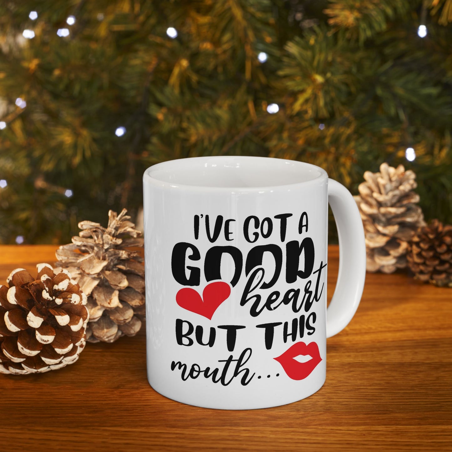 Humor Mug - I've Got a Good Heart