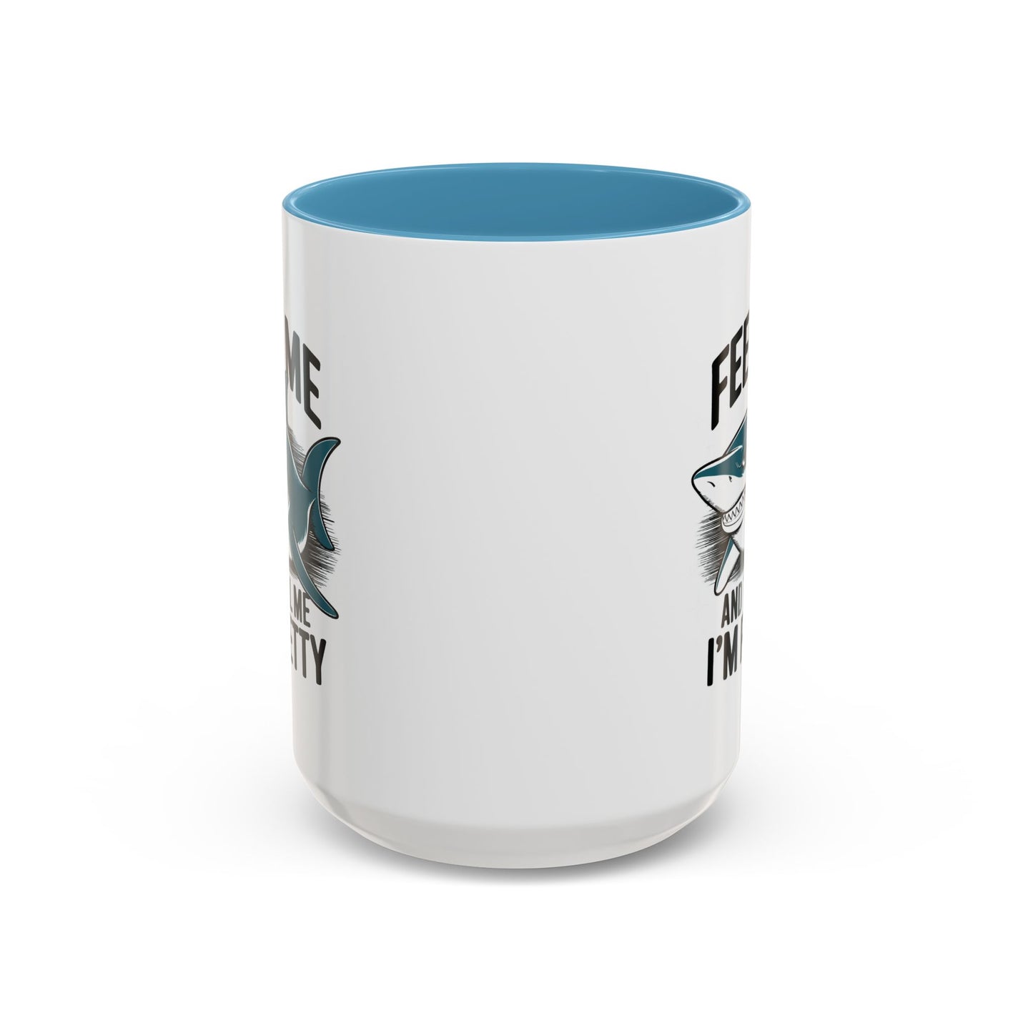 Humor Mug - Feed Me and Tell Me I'm Pretty Shark