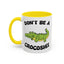 Adult Mug - Don't Be A Crocoshit
