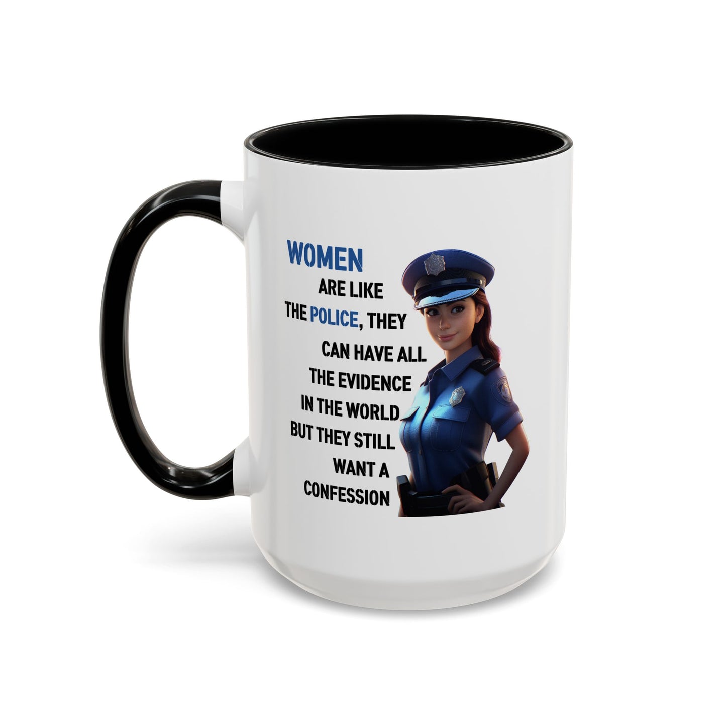 Humor Mug - Woman Are Like The Police