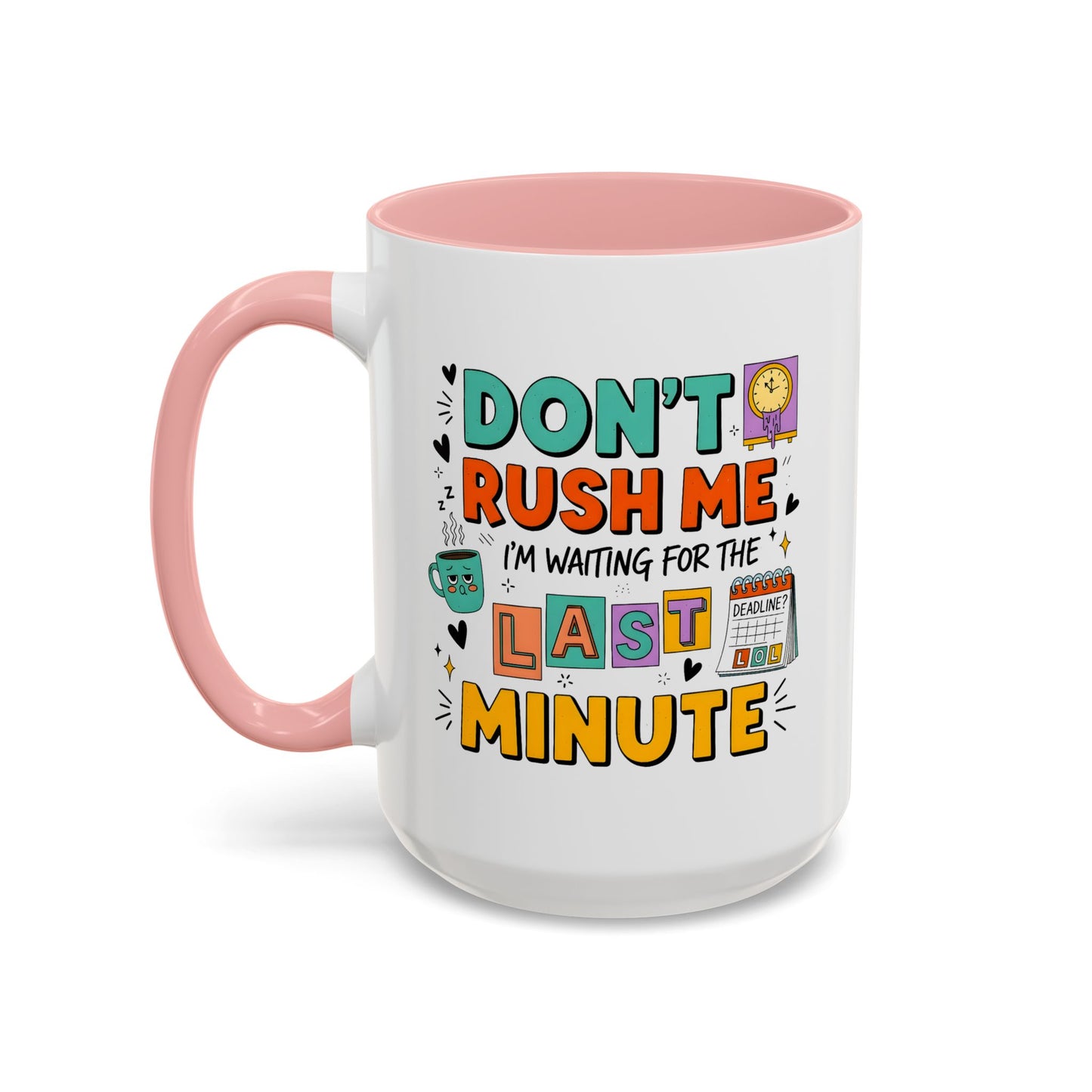 Humor Mug - Don't Rush Me
