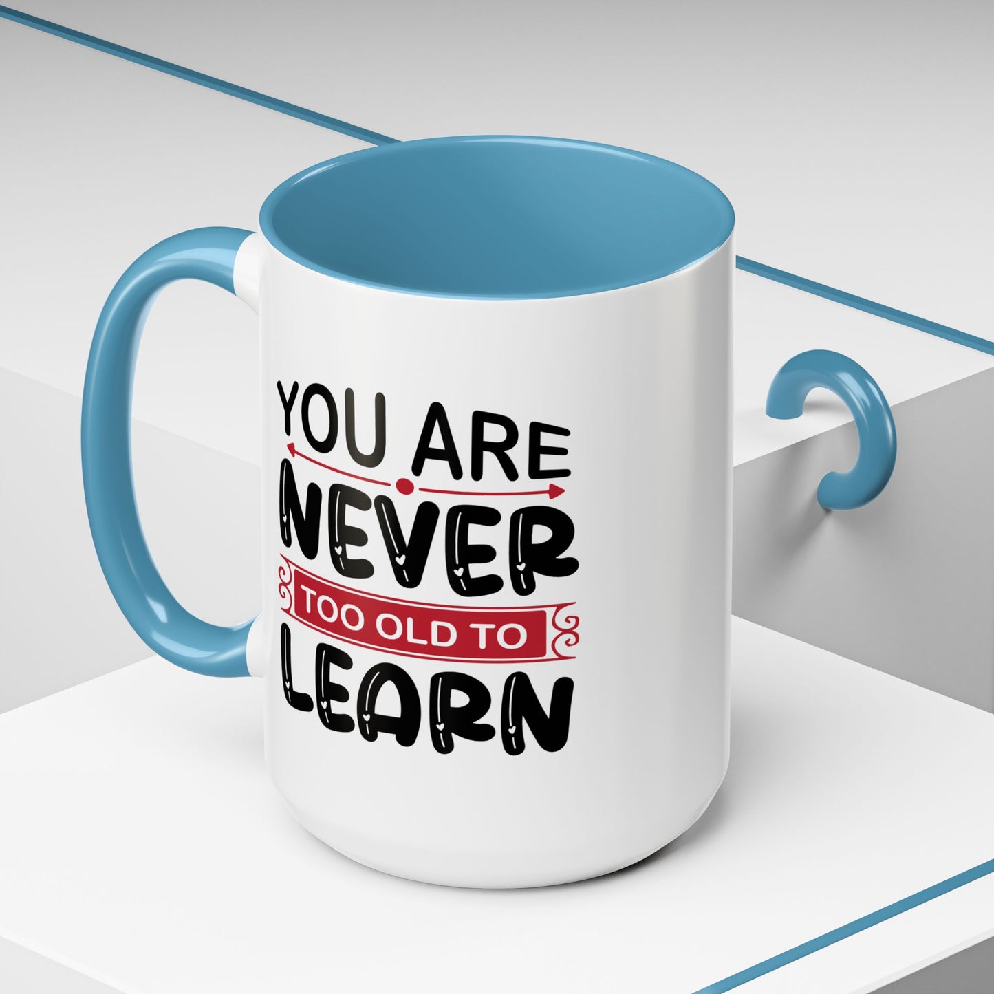 Motivation Mug - You Are Never Too Old To Learn