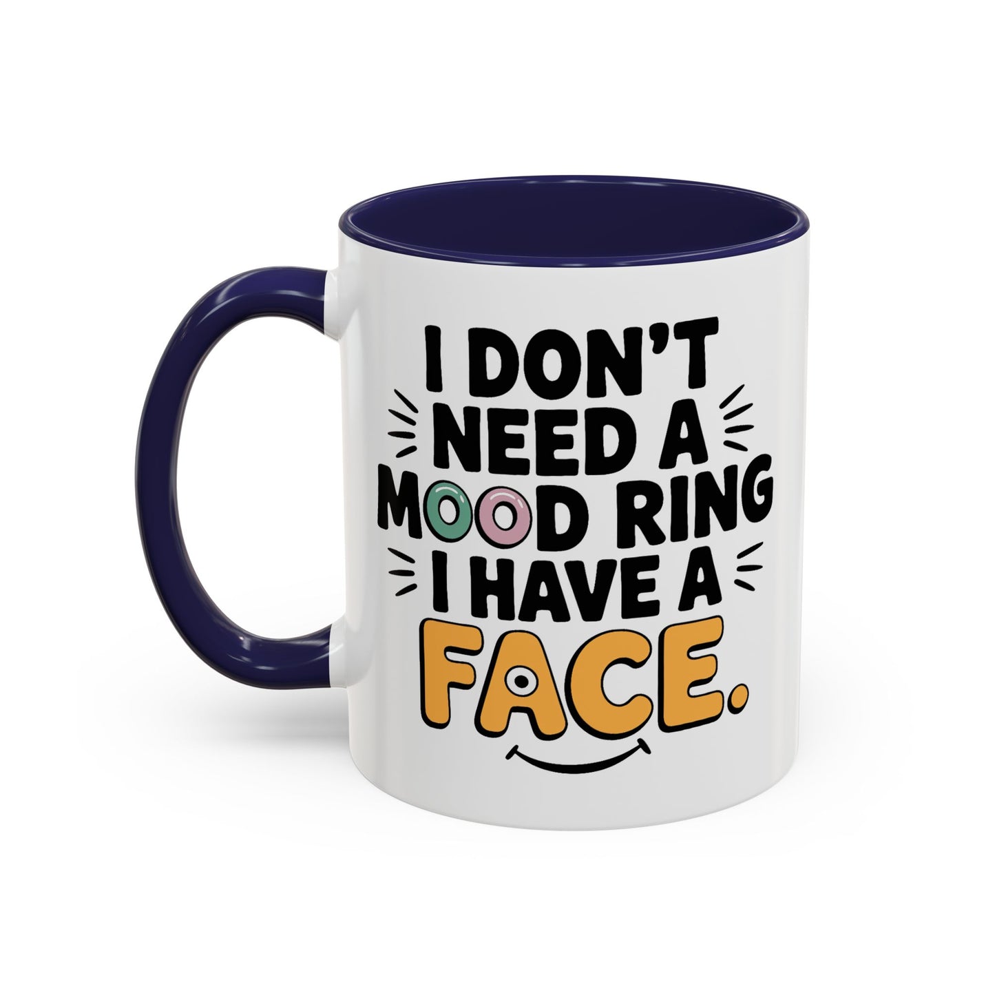 Humor Mug - I Don't Need a Mood Ring
