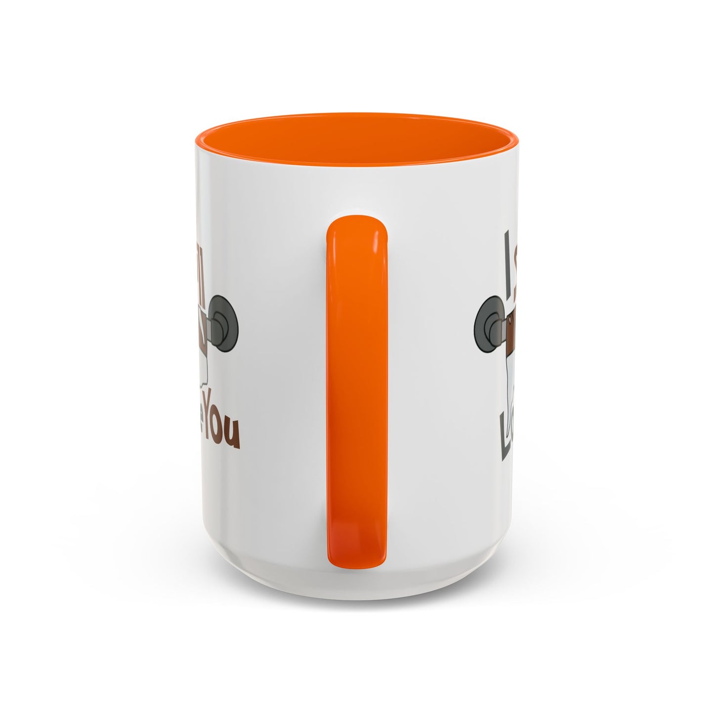Humor Mug - I Still Love You