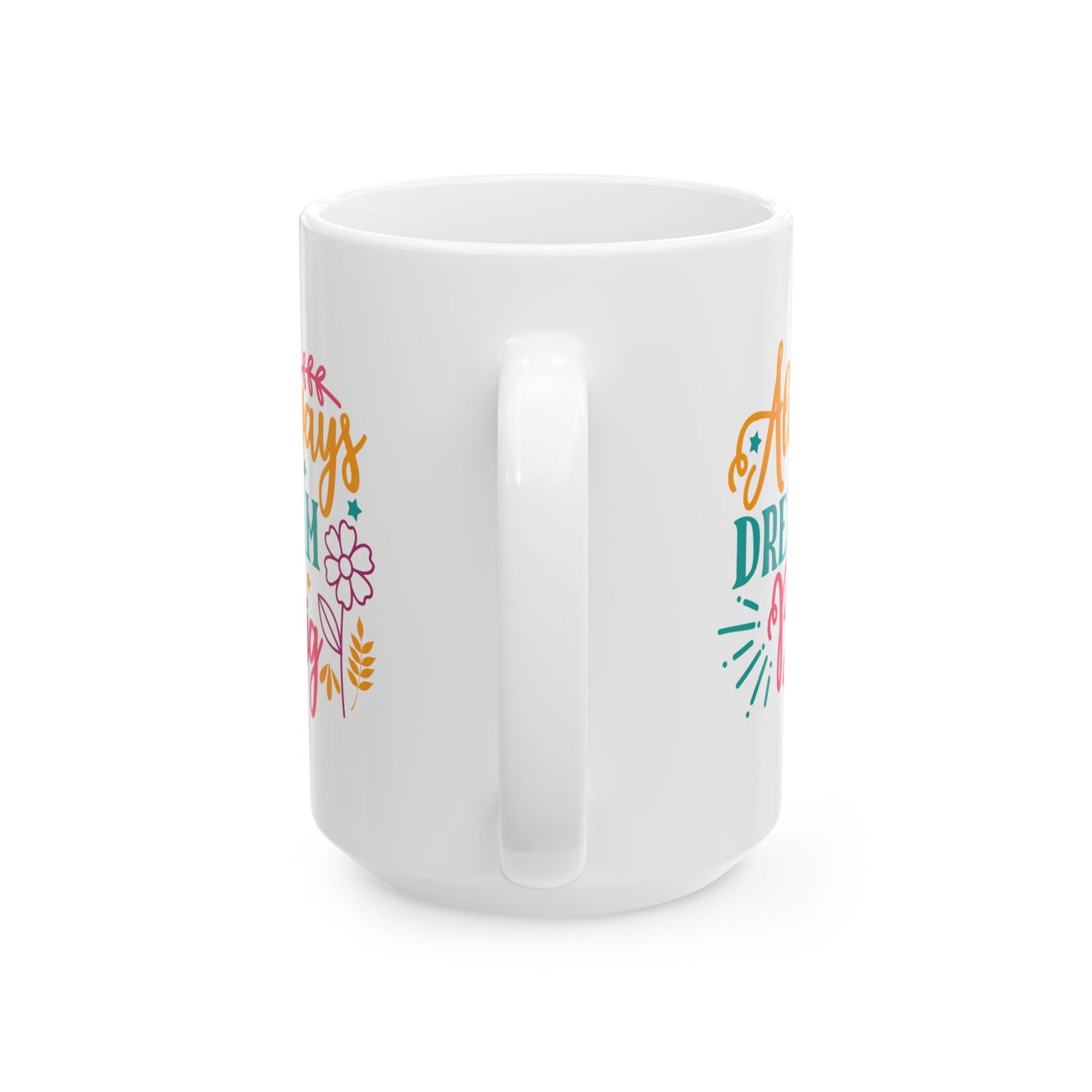 Motivation Mug - Always Dream Big
