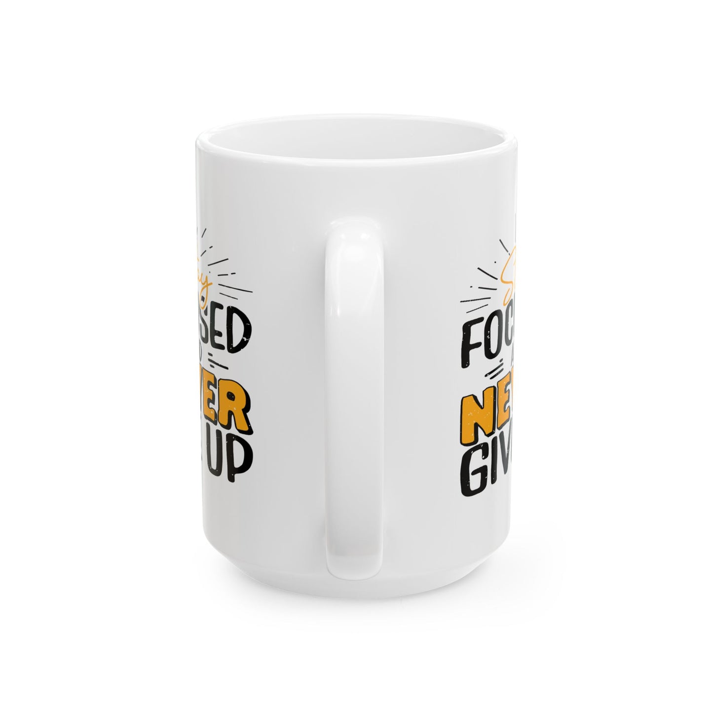 Motivation Mug - Stay Focused and Never Give Up