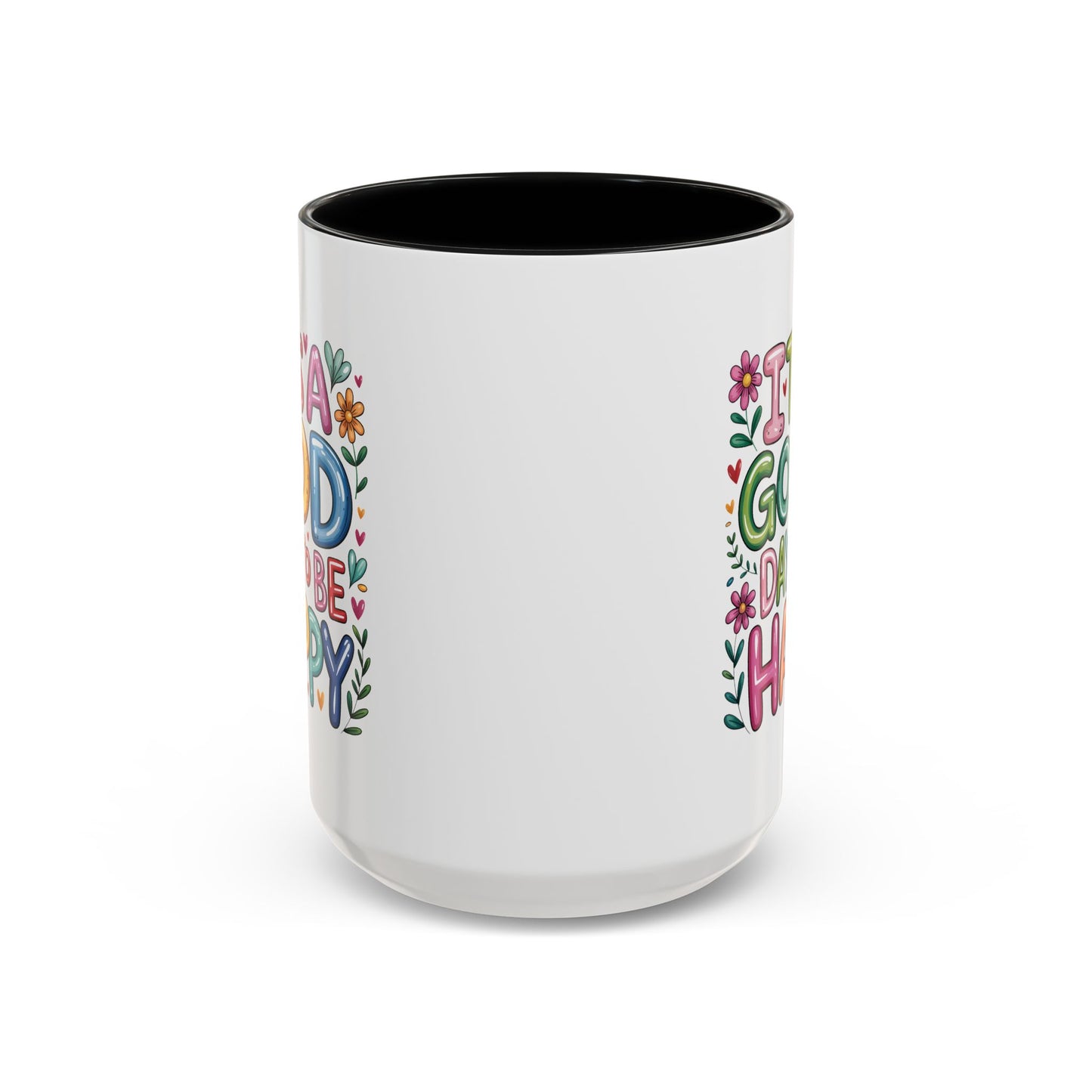 Motivation Mug - It's a Good Day to Be Happy