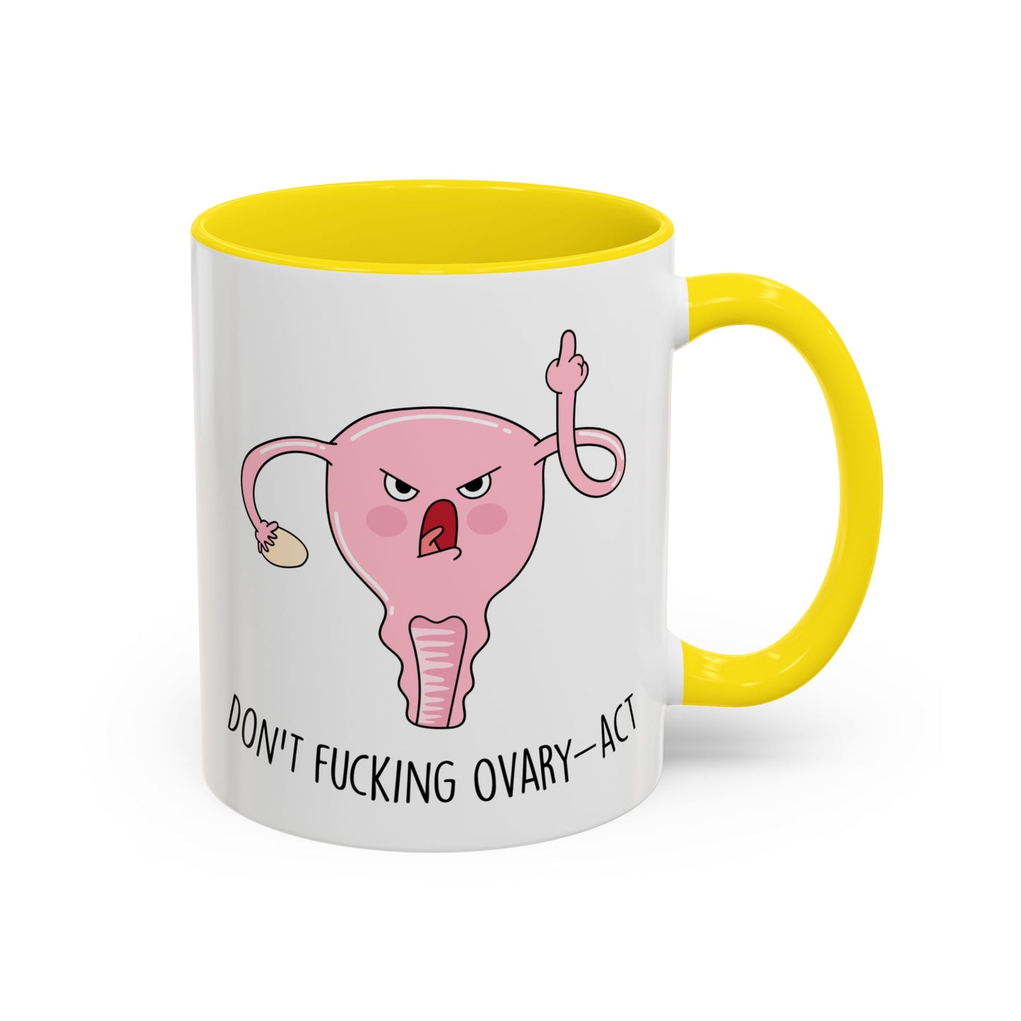 Adult Mug - Don't Fucking Ovary-Act
