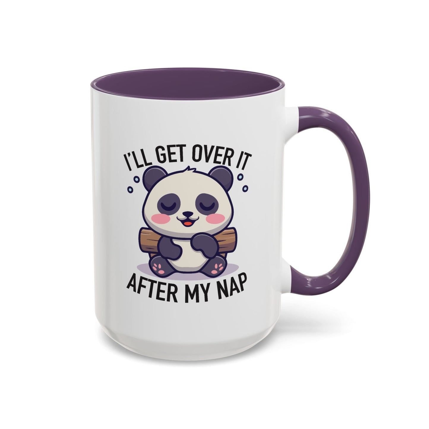 Humor Mug - I'll Get Over It After My Nap