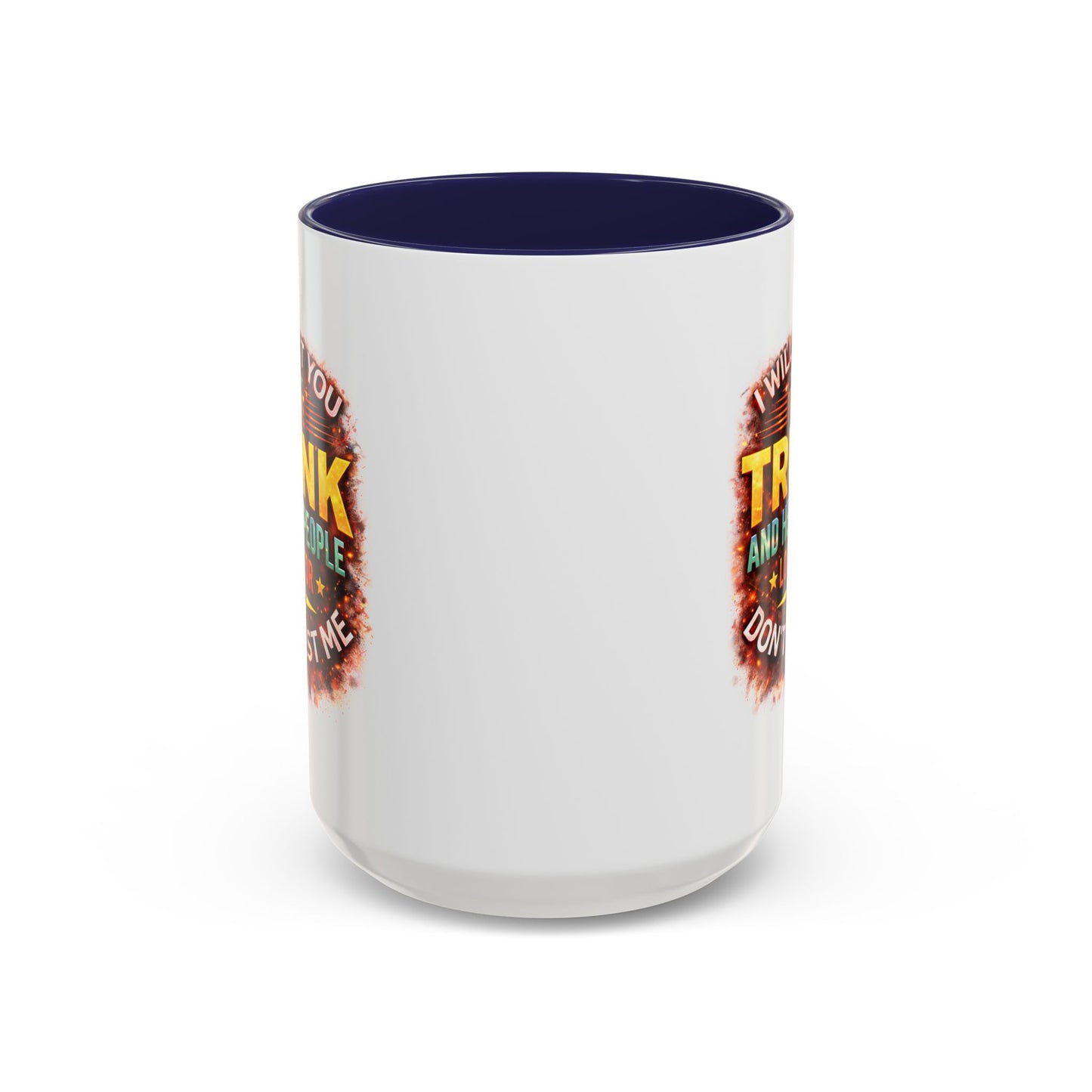 Humor Mug - I Will Put You In The Trunk