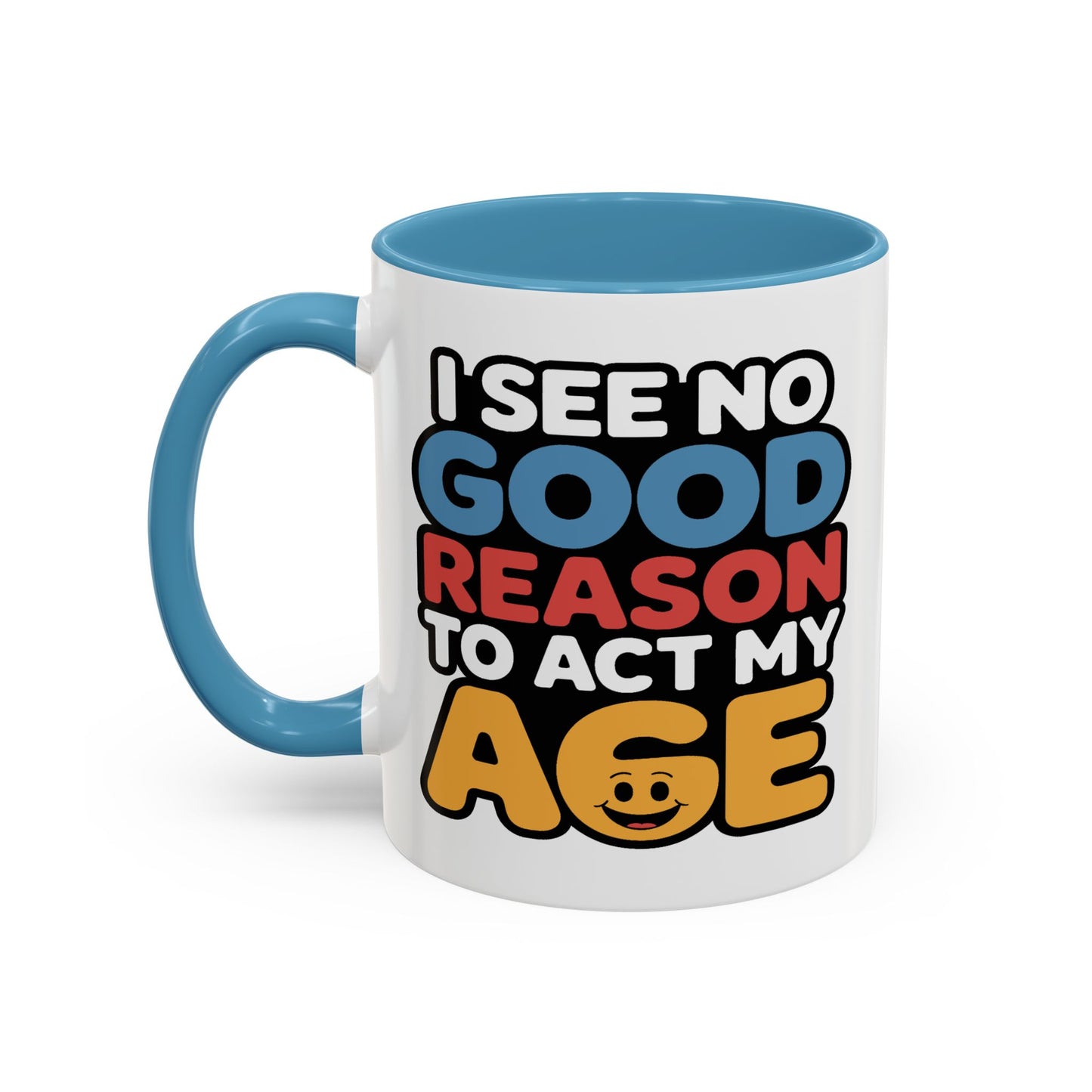 Humor Mug - I See No Good Reason