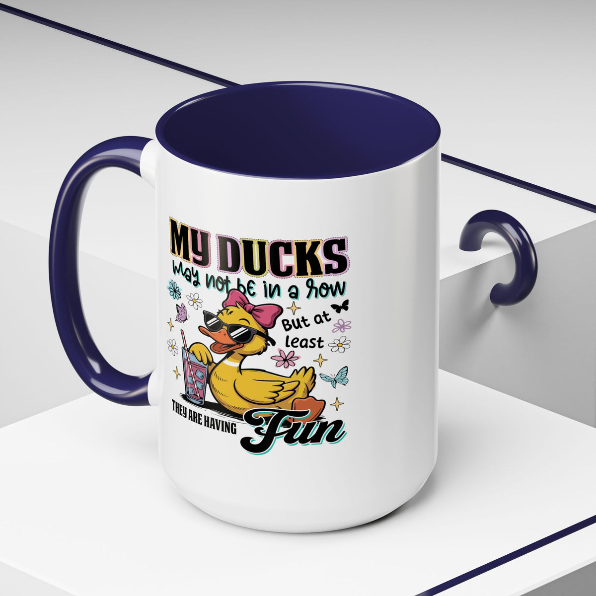 Humor Mug - My Ducks May Not Be In a Row