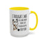 Adult Mug - I Thought I Was In A Bad Mood