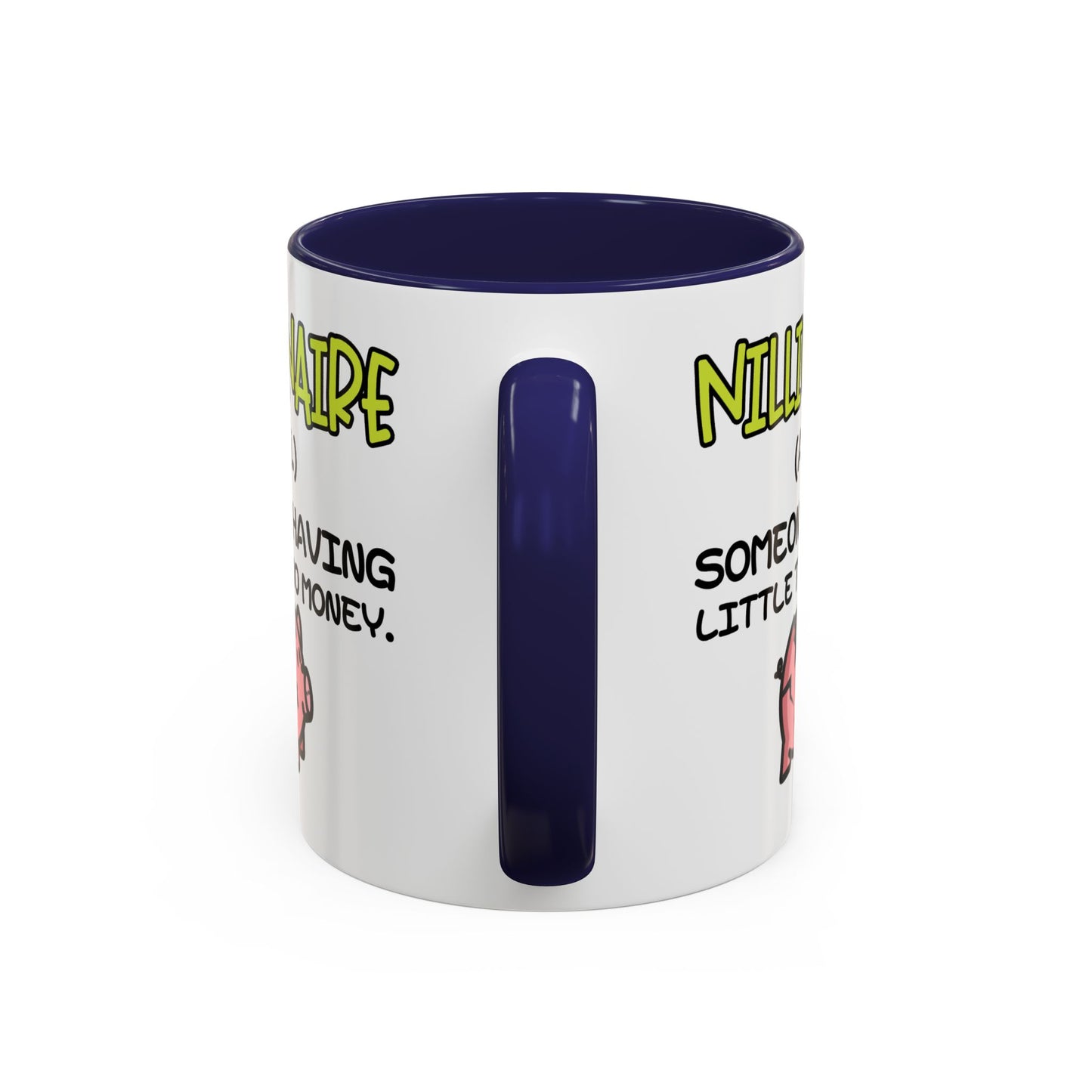 Humor Mug - Nillionaire - Someone Having Little To No Money