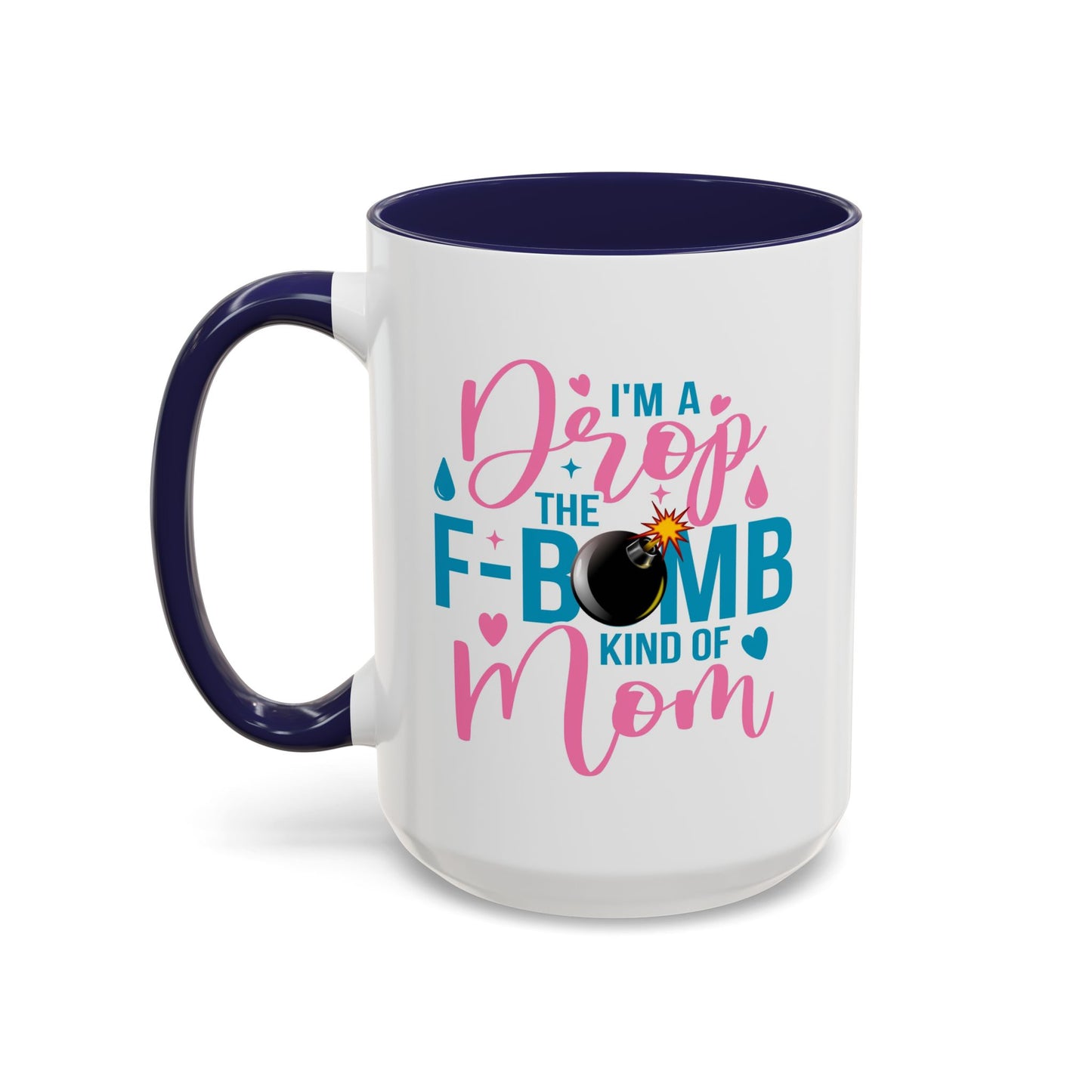 Humor Mug - I'm A Drop the F-Bomb Kind of Mom