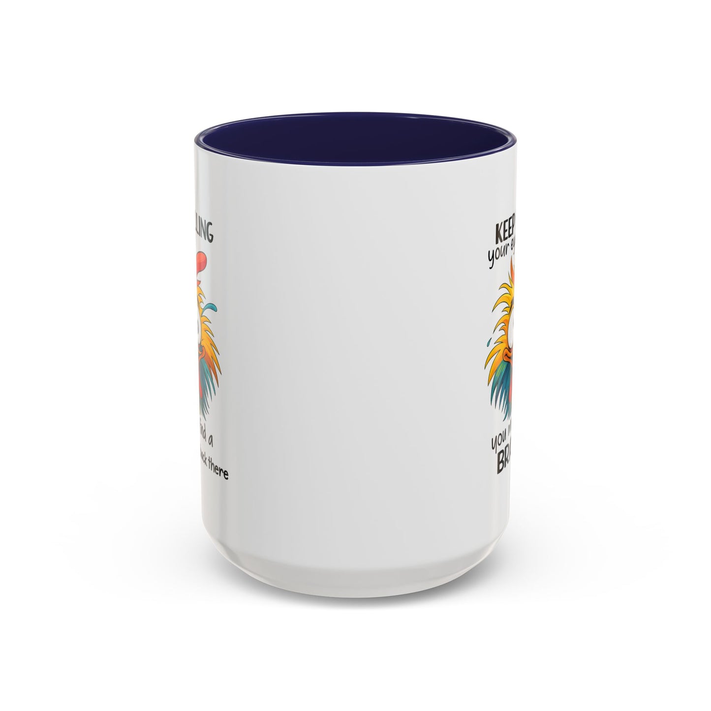 Humor Mug - Keep Rolling Your Eyes