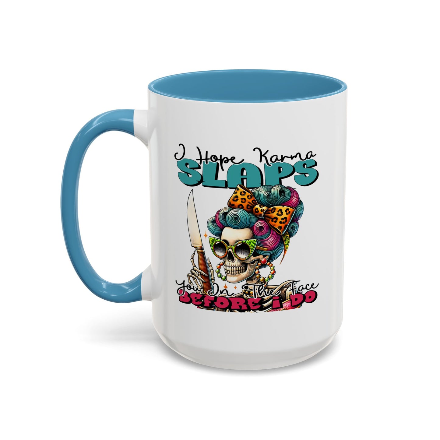 Humor Mug - I Hope Karma Slaps You in the Face