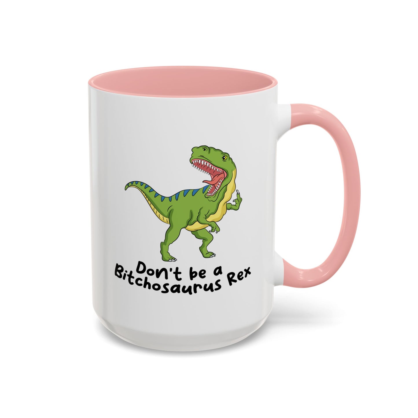 Adult Mug - Don't Be A Bitchasaurus Rex