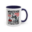 Humor Mug - Whatever I Did to Piss You Off