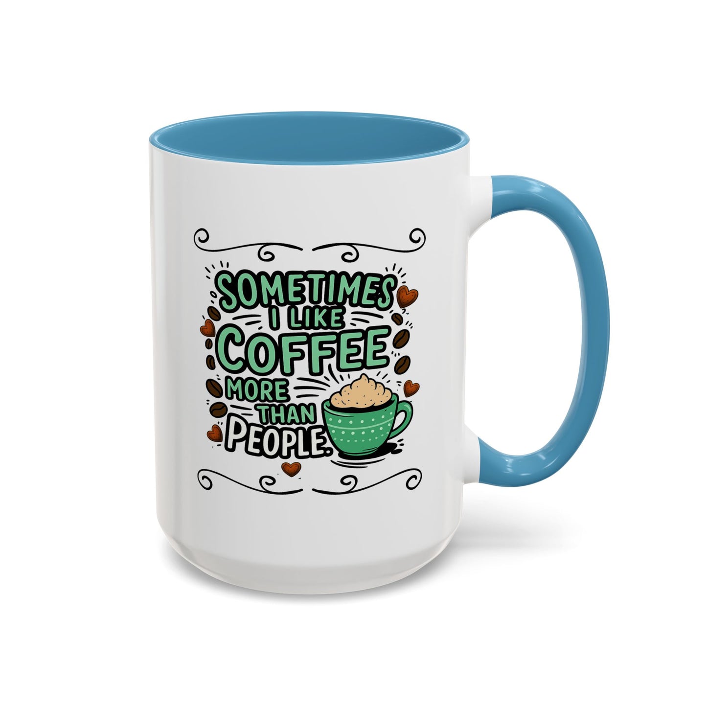 Humor Mug - Sometimes I Like Coffee
