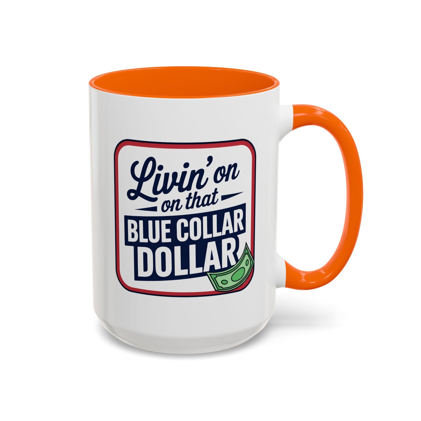 Humor Mug - Living on That Blue Collar Dollar