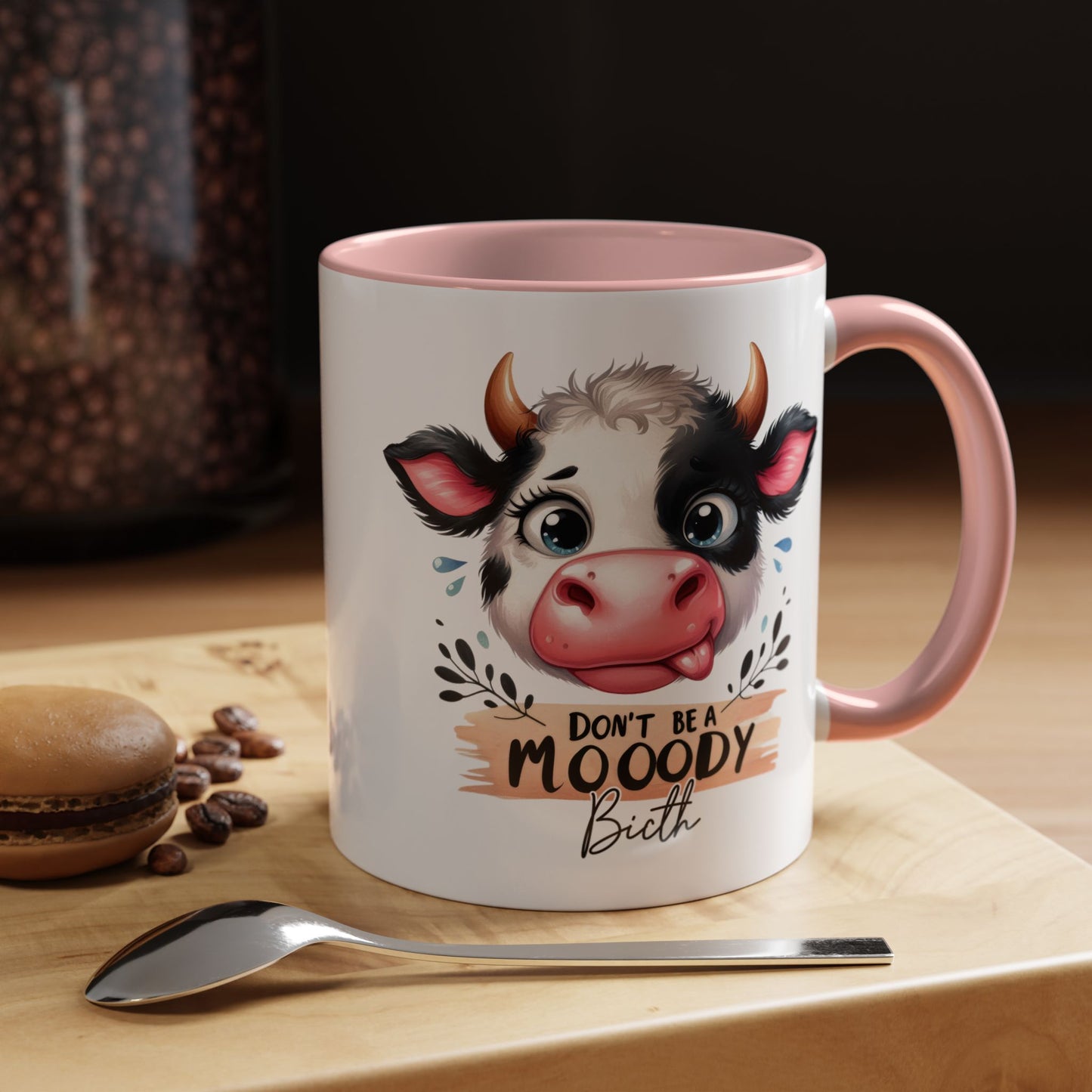 Humor Mug - Don't Be a Mooody Bitch
