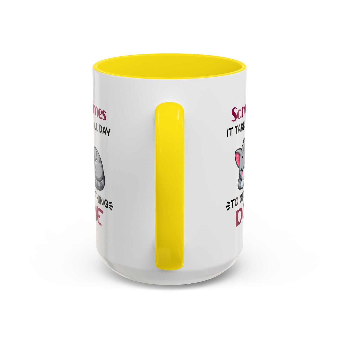 Humor Mug - Sometimes It Takes Me All Day