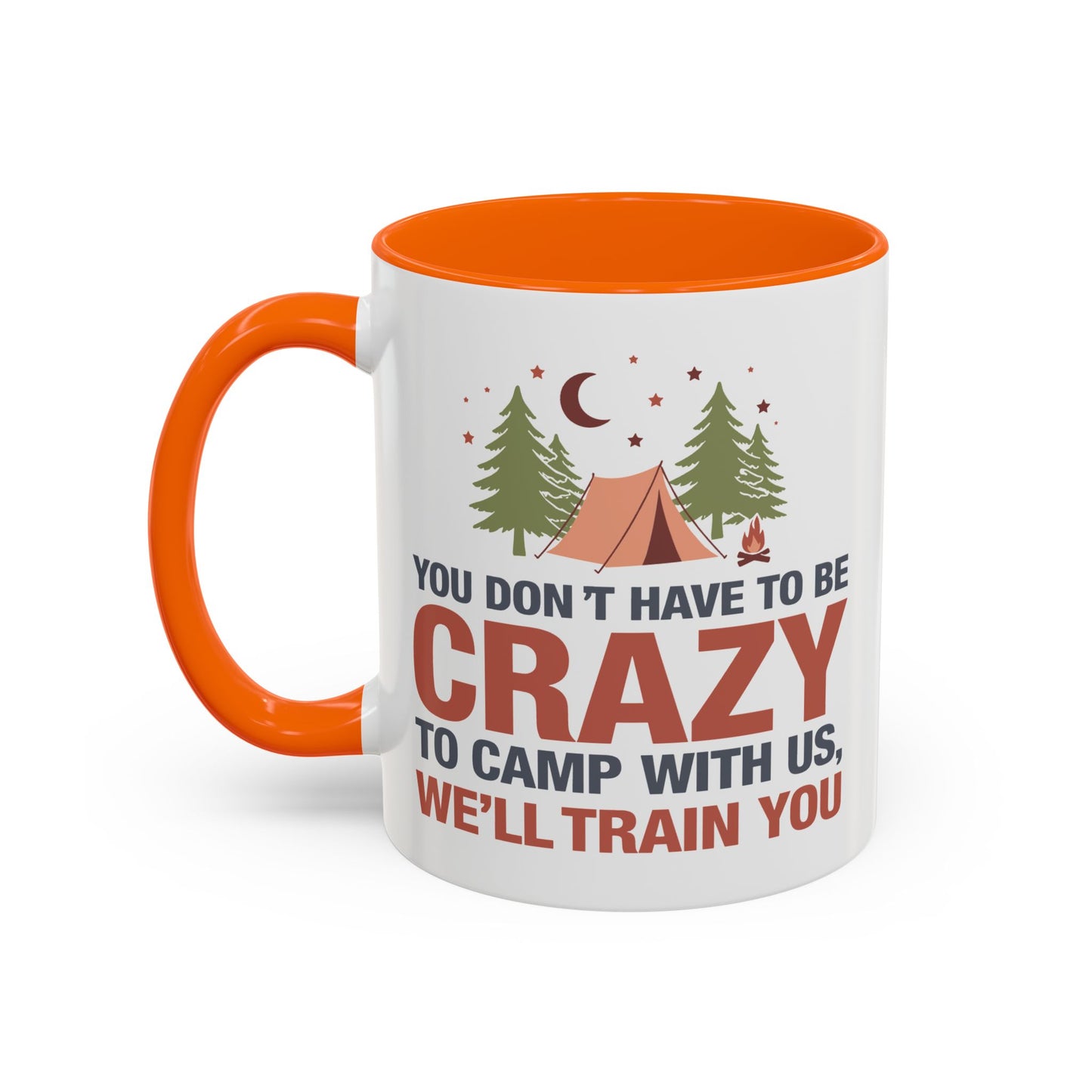 Humor Mug - You Don't Have to Be Crazy to Camp With Us