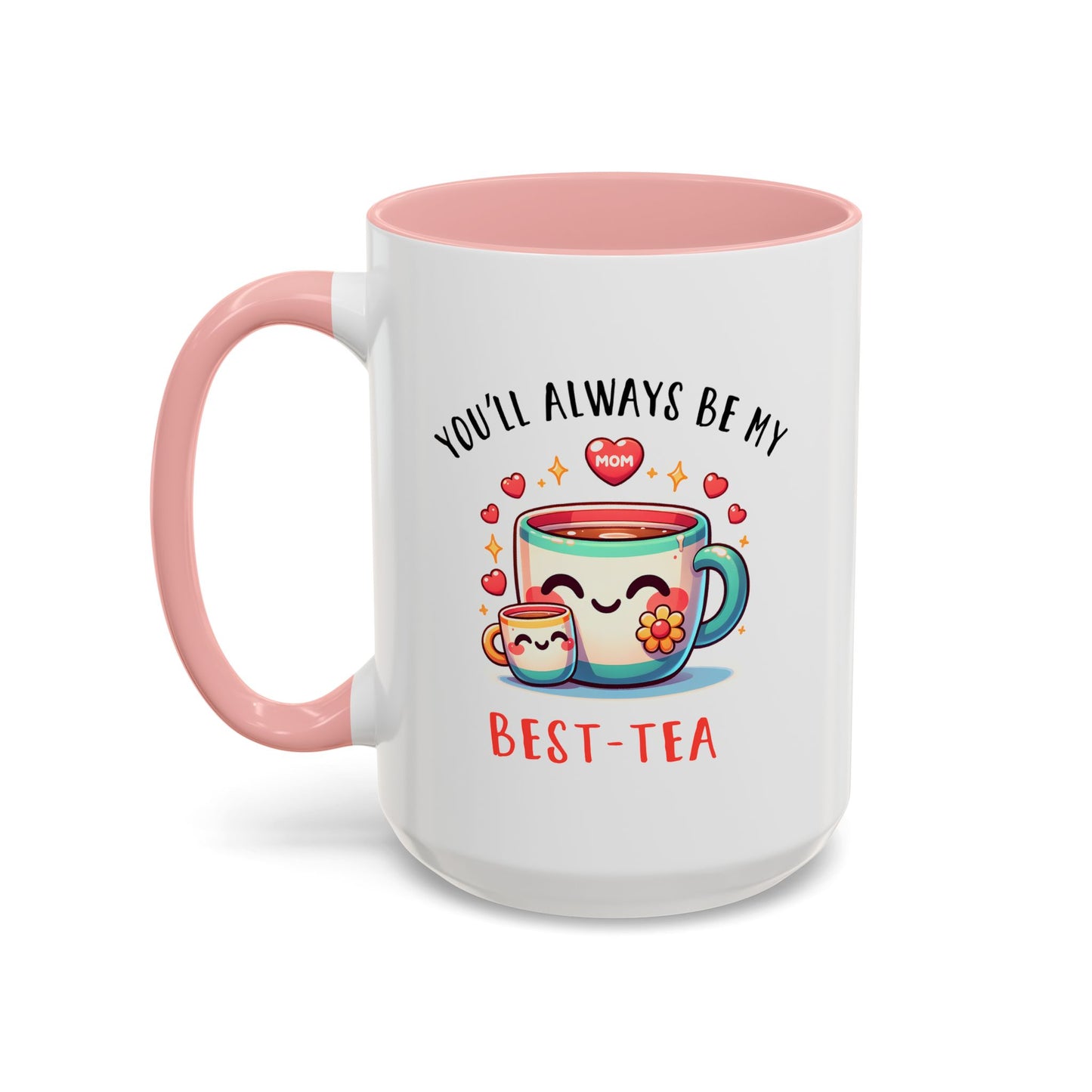 Mother's Day Mug - You'll Always Be My Best-Tea