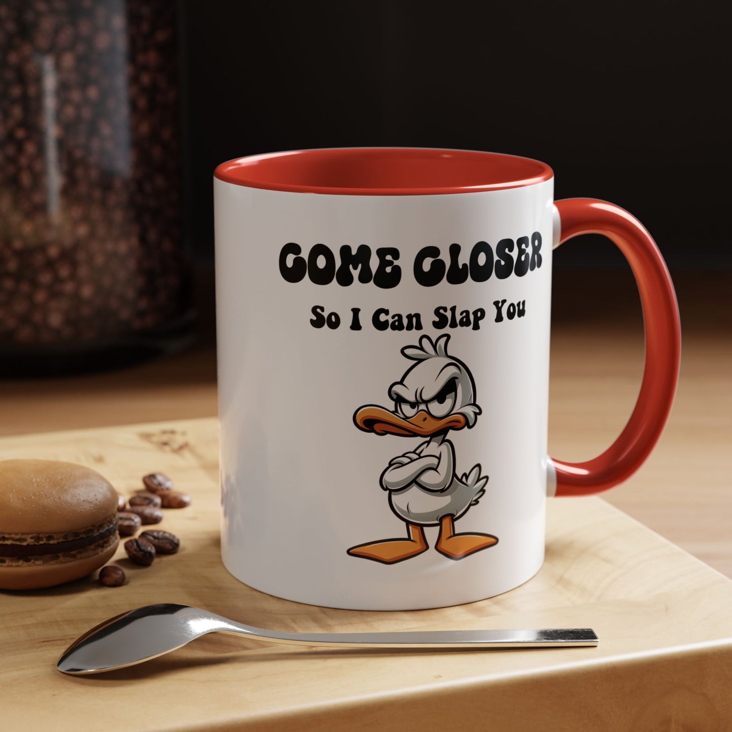 Humor Mug - Come Closer So I Can Slap You