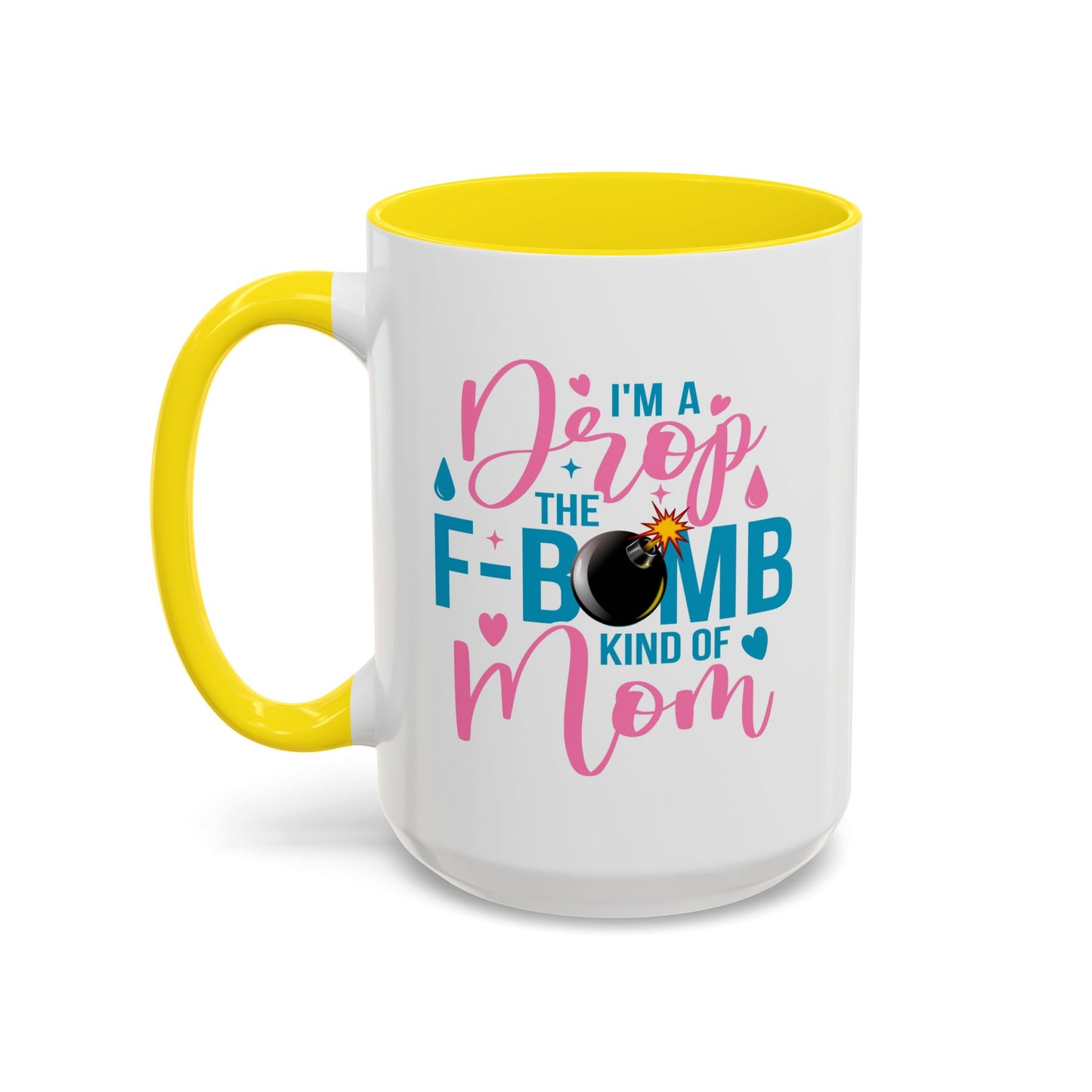 Humor Mug - I'm A Drop the F-Bomb Kind of Mom