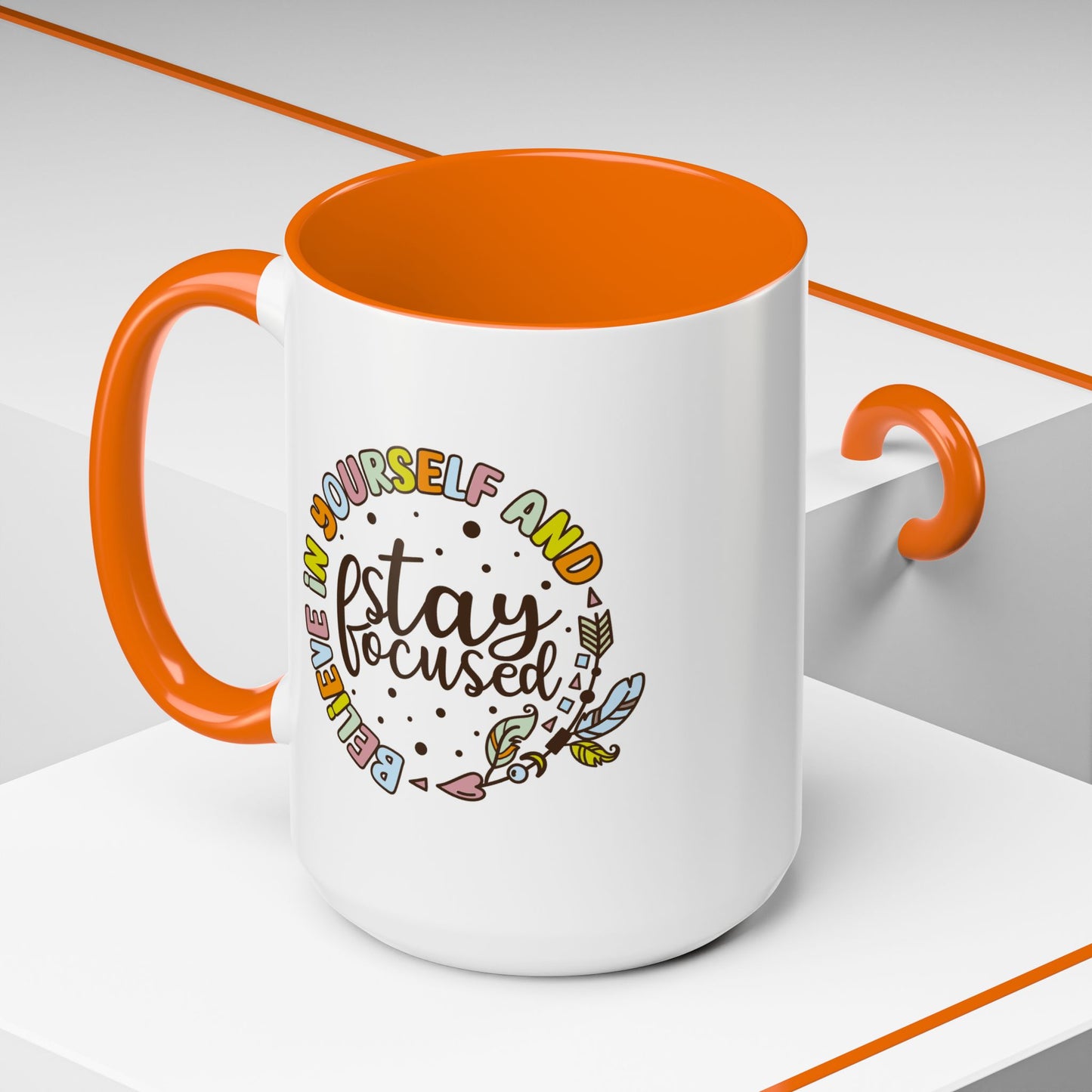 Motivation Mug - Believe in Yourself and Stay Focused