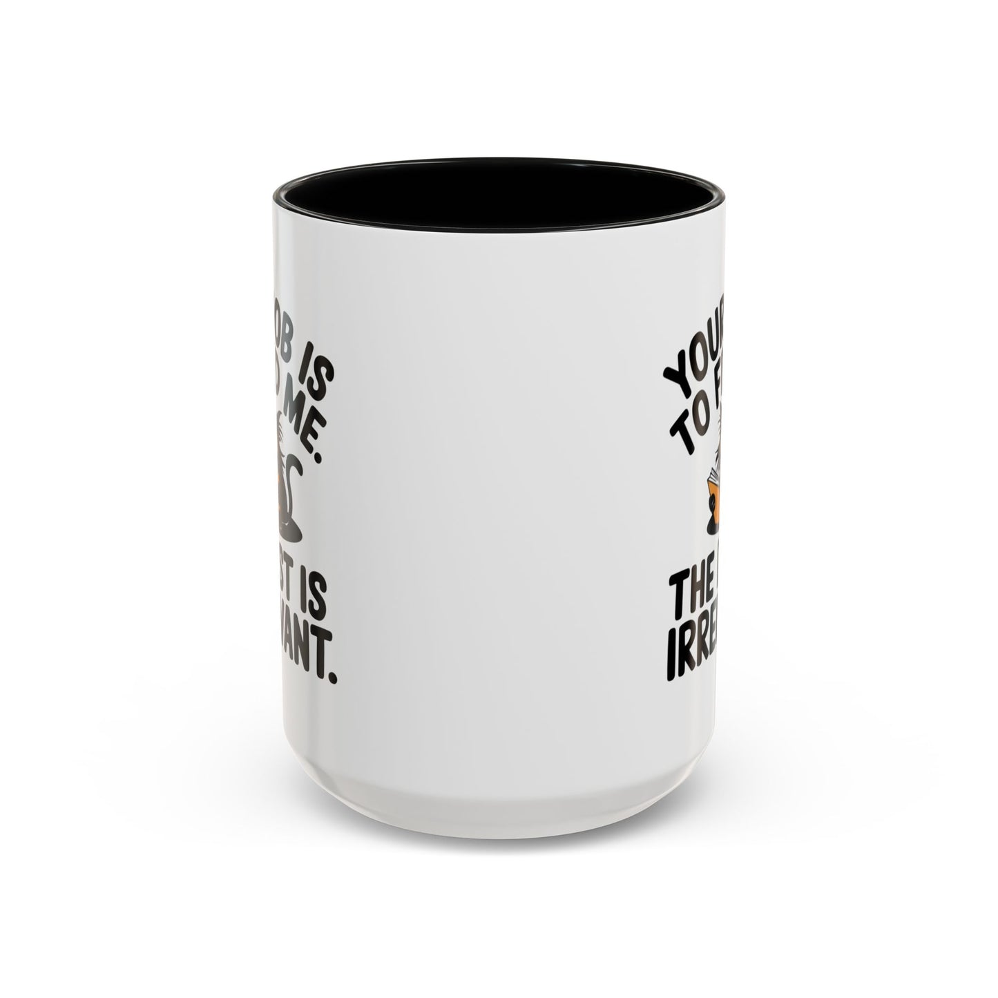 Animal Mug - Your Job Is To Feed Me