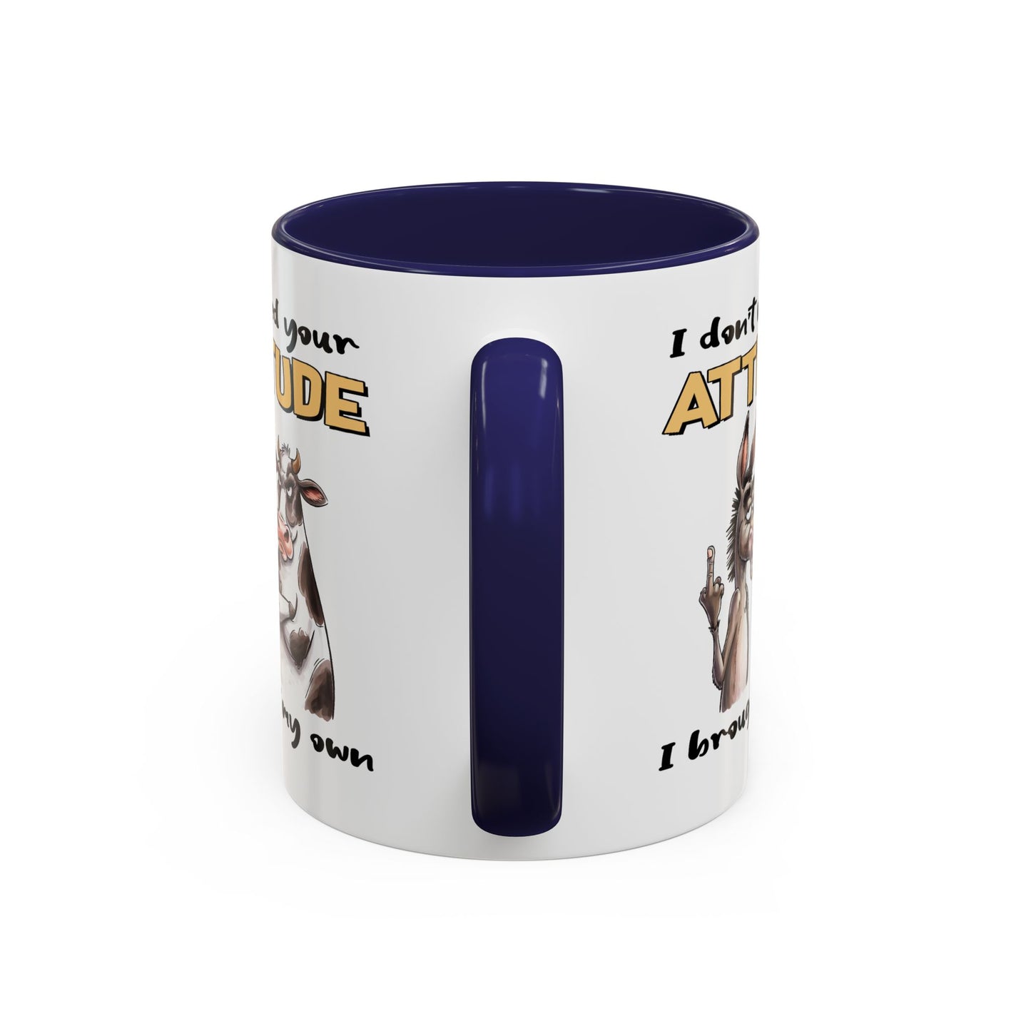 Adult Mug - I Don't Need Your Attitude I Brought My Own