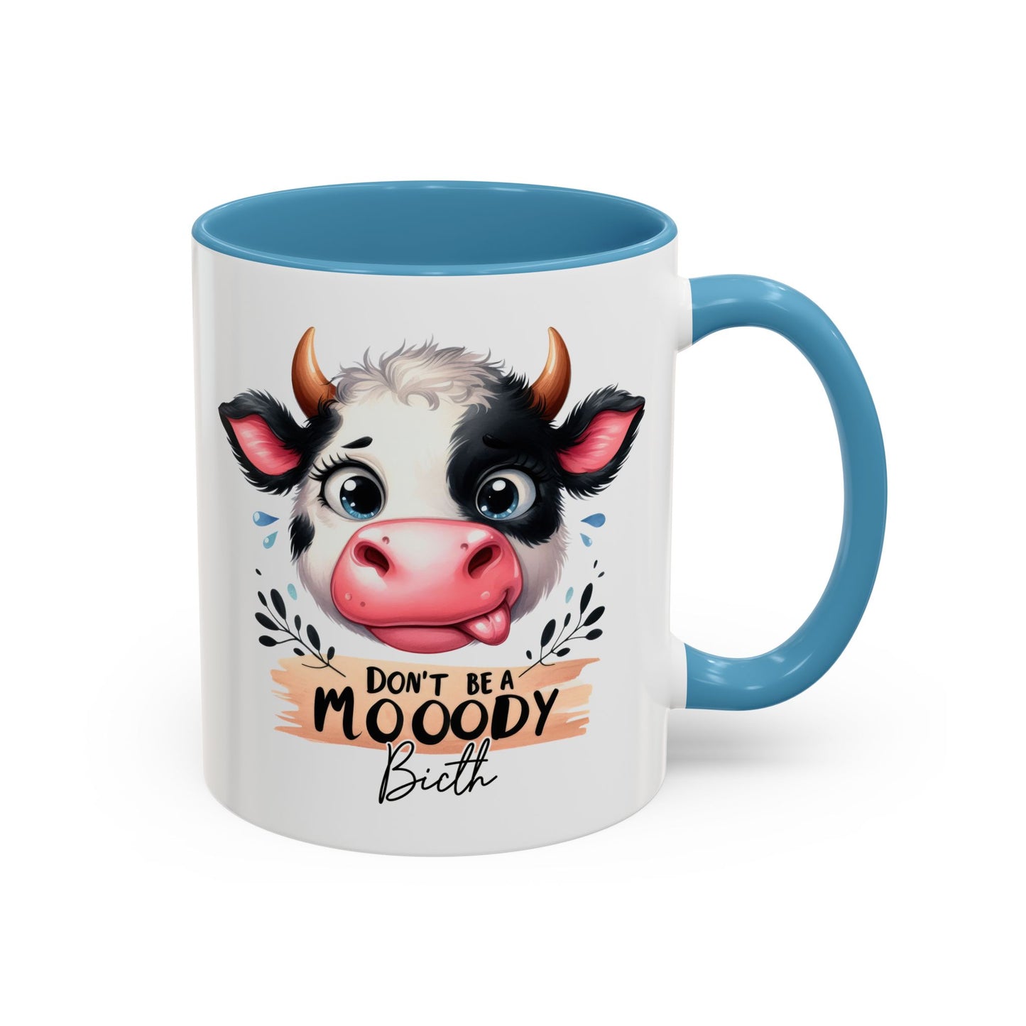 Humor Mug - Don't Be a Mooody Bitch