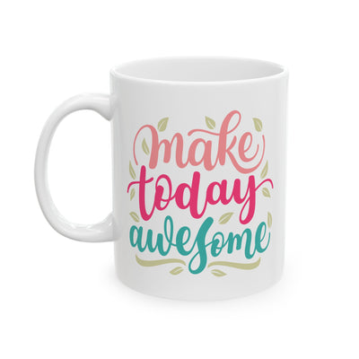 Motivation Mug - Make Today Awesome