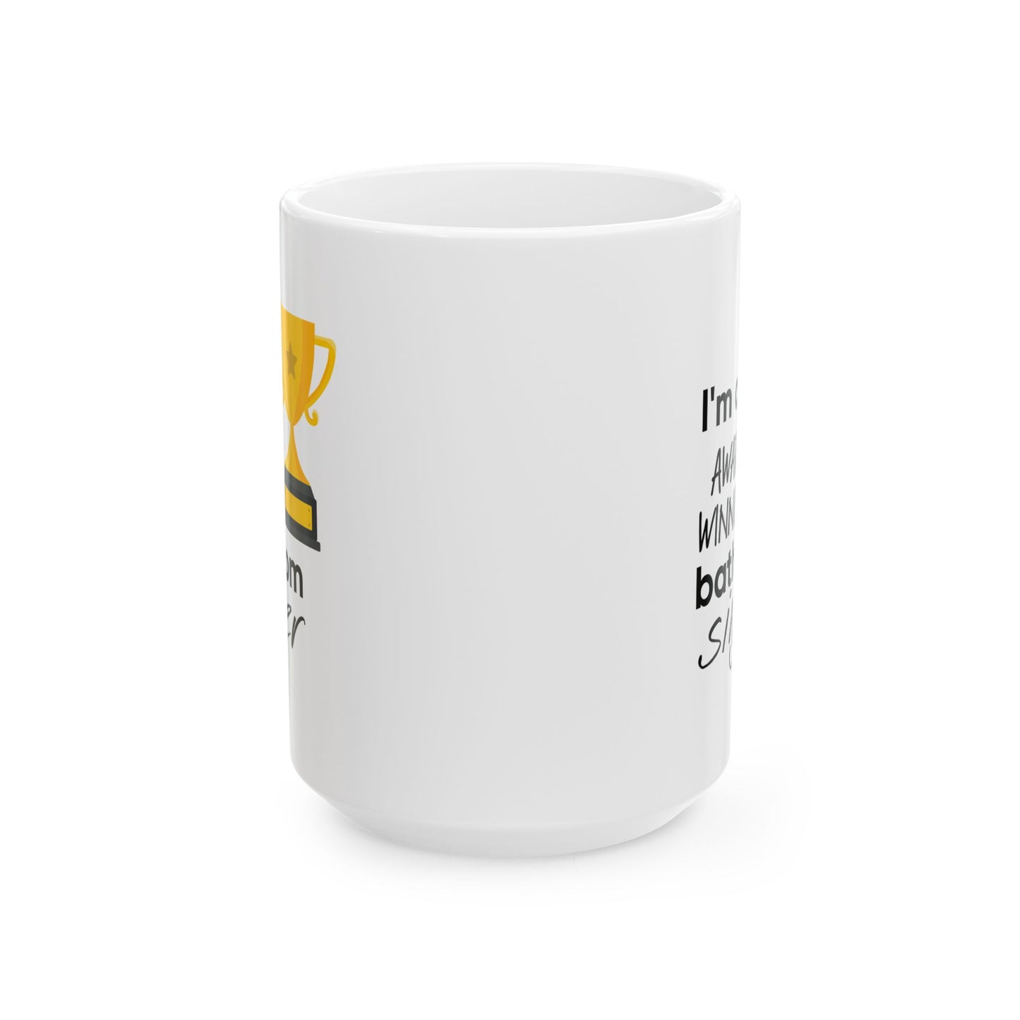 Humor Mug - I Am An Award Winning Bathroom Singer