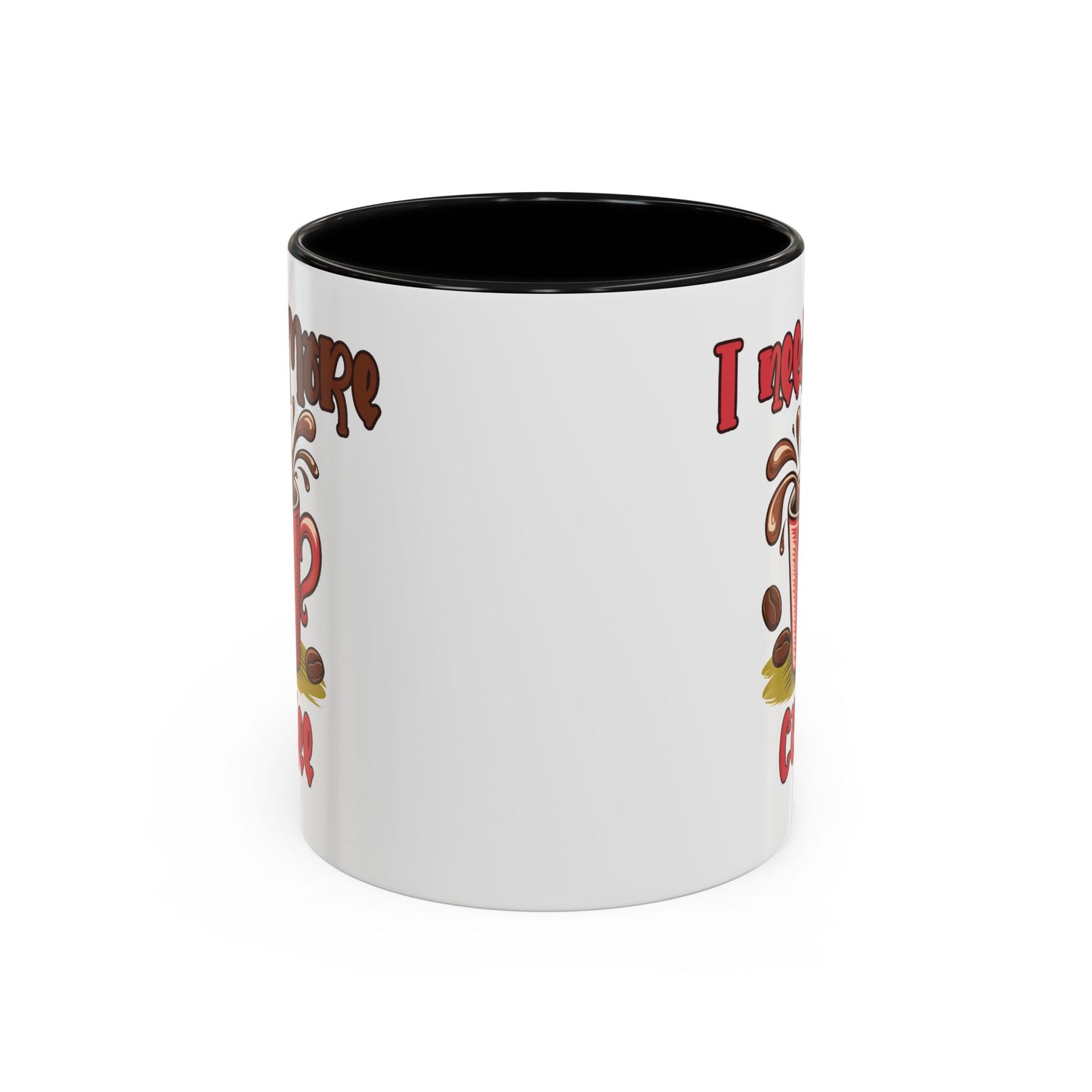 Humor Mug - I Need More Coffee
