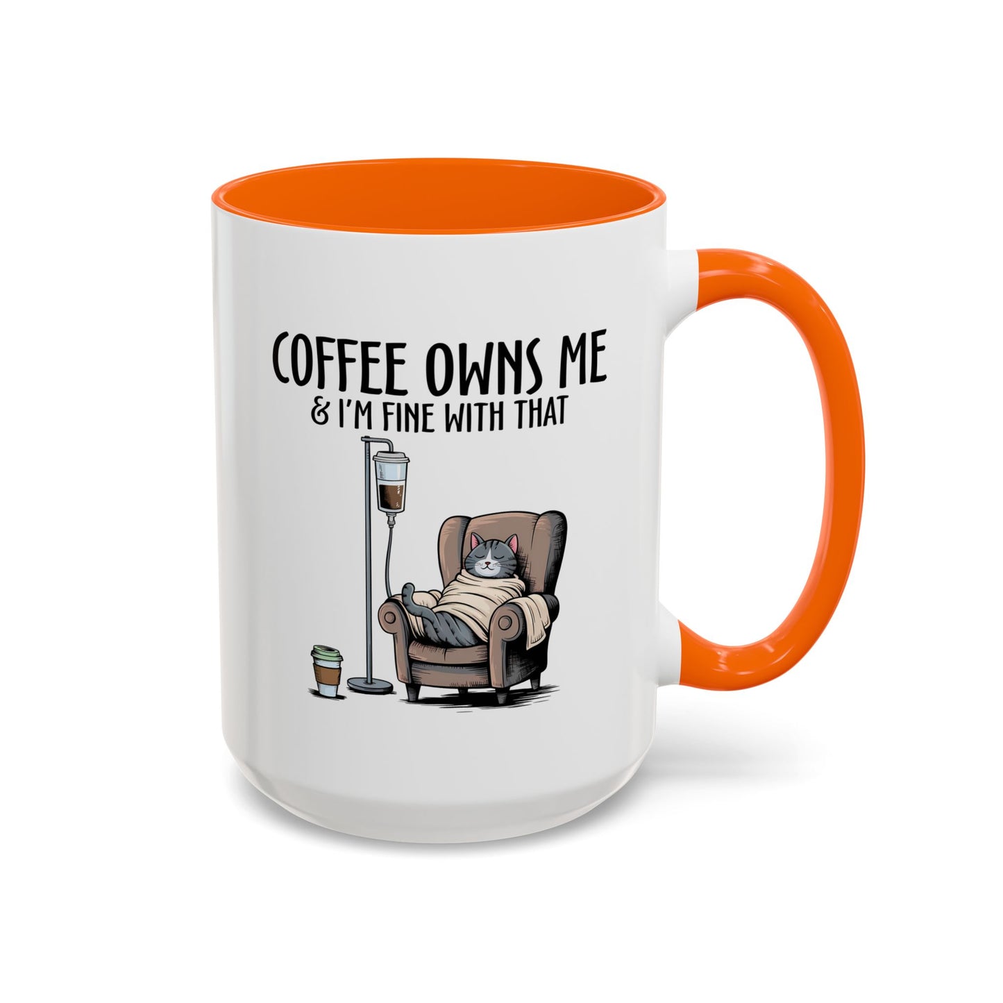 Humor Mug - Coffee Owns Me & I'm Fine With That