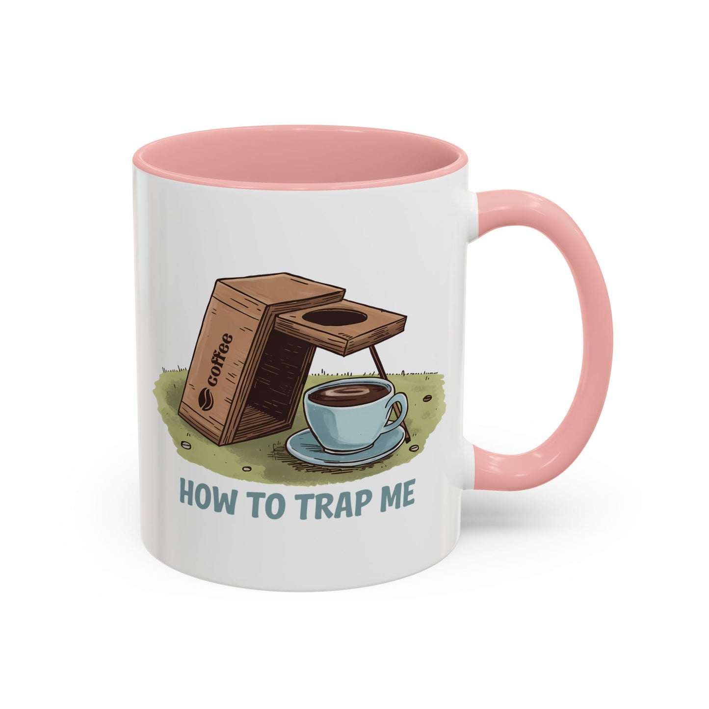 Humor Mug - How to Trap Me